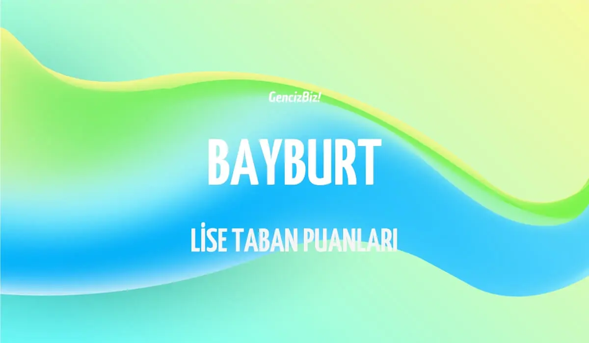 bayburt-lise-taban-puanlari.webp