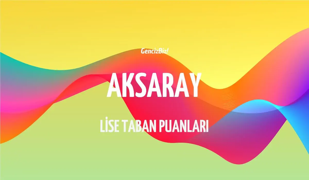 aksaray-lise-taban-puanlari.webp