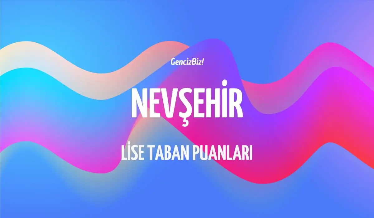 nevsehir-lise-taban-puanlari.webp